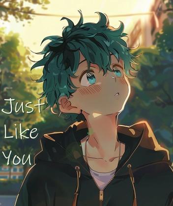 Just Like You